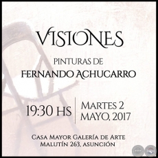 Visiones - Pinturas de Fernando Achucarro - Martes 2 de Mayo de 2017